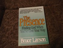 The Presence: Finding God When You'Ve Lost Your Way