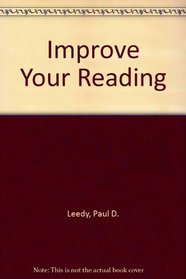 Improve Your Reading: A Guide to Greater Speed Unverstanding and Enjoyment