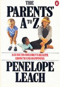 Parents' A.to Z.: A Guide to Children's Health, Growth and Happiness (Penguin Health Books)