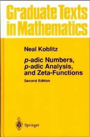 P-adic Numbers, p-adic Analysis, and Zeta-Functions (Graduate Texts in Mathematics)