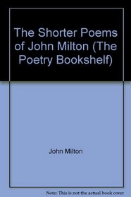 The Shorter Poems of John Milton (The Poetry Bookshelf)