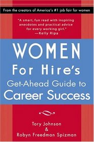 Women for Hire's: Get-Ahead Guide to Career Success