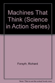 Machines That Think (Science in Action Series)