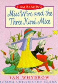 Miss Wire and the Three Kind Mice (I Am Reading)