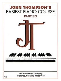 John Thompson's Easiest Piano Course - Part 6: Part 6