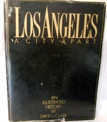 Los Angeles, A City Apart: An Illustrated History