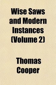 Wise Saws and Modern Instances (Volume 2)