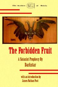 The Forbidden Fruit: A Satanist Prophecy By Darkstar