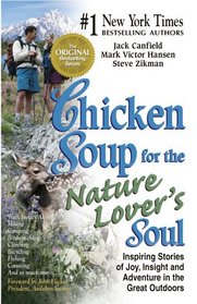 Chicken Soup for the Nature Lover's Soul: Inspiring Stories of Joy, Insight and Adventure in the Great Outdoors