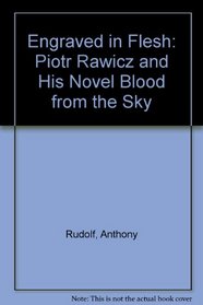 Engraved in Flesh: Piotr Rawicz and His Novel Blood from the Sky