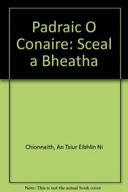 Padraic O Conaire: Sceal a Bheatha (Irish Edition)