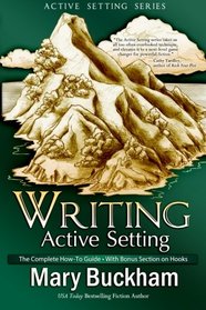 Writing Active Setting: The Complete How-to Guide with Bonus Section on Hooks (Volume 4)