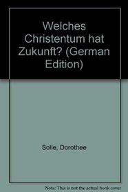 Welches Christentum hat Zukunft? (German Edition)