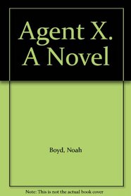 Agent X. A Novel