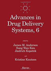 Advances in Drug Delivery Systems, 6: Proceedings of the Sixth International Symposium on Recent Advances in Drug Delivery Systems, Salt Lake City,