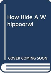 How Hide A Whippoorwi