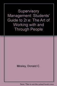 Supervisory Management: Students' Guide to 2r.e: The Art of Working with and Through People