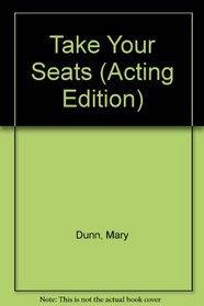 Take Your Seats (Acting Edition)