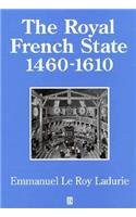 The Royal French State: 1460-1610 (History of France)