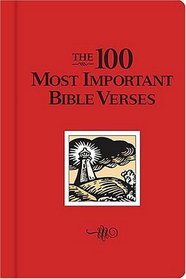 The 100 Most Important Bible Verses (100 Most Important Bible Verses)