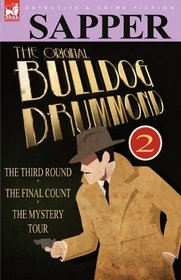 The Original Bulldog Drummond: 2-The Third Round, The Final Count & The Mystery Tour