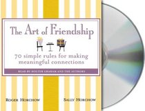 The Art of Friendship: 70 Simple Rules for Making Meaningful Connections (Audio CD) (Unabridged)