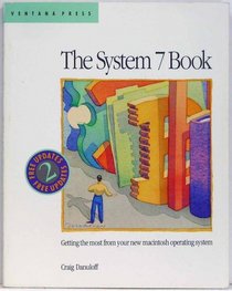 The System 7 Book: Second Edition for System 7.0 & 7.1/Getting the Most from Your Macintosh Operating System