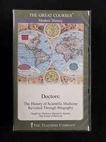 Doctors: The History of Scientific Medicine Revealed Through Biography-The Teaching Company (cassette) (The Great Courses)