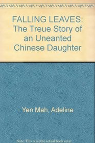 FALLING LEAVES: The Treue Story of an Uneanted Chinese Daughter