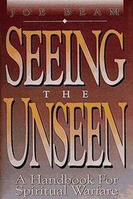 Seeing the Unseen: A Handbook for Spiritual Warfare