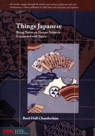 Things Japanese: Being Notes on Various Subjects Connected with Japan (Stone Bridge Classics)