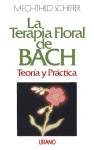 Terapia Floral de Bach, La - Teoria Practica