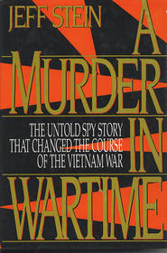 A Murder in Wartime: The Untold Spy Story That Changed the Course of the Vietnam War