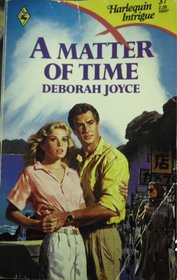 A Matter of Time (Harlequin Intrigue, No 37)