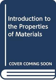 Introduction to the Properties of Materials