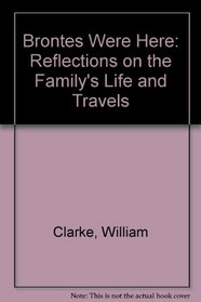 Brontes Were Here: Reflections on the Family's Life & Travels