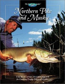 Northern Pike and Muskie: Tackle and Techniques for Catching Trophy Pike and Muskies (Hunting and Fishing Library)