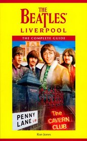 The Beatles' Liverpool: The Complete Guide