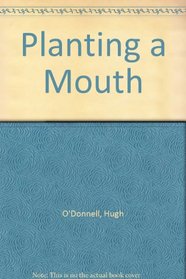 Planting a Mouth
