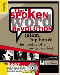 The Spoken Word Revolution: Slam, Hip Hop  the Poetry of a New Generation