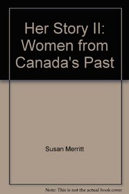 Her Story II: Women from Canada's Past