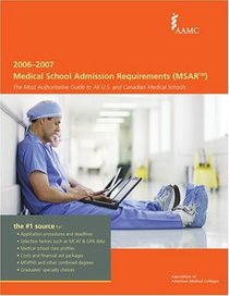Medical School Admission Requirements, United States and Canada, 2006-2007 (Medical School Admission Requirements, United States and Canada)
