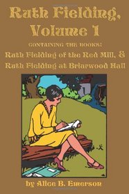 Ruth Fielding, Volume 1: ...of the Red Mill & ...at Briarwood Hall
