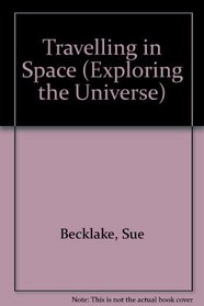 Travelling in Space (Exploring the Universe)