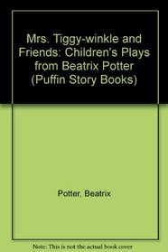 Mrs Tiggy-Winkle and Friends: Children's Plays from Beatrix Potter (Puffin Story Books)