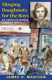 Slinging Doughnuts for the Boys: An American Woman in World War II
