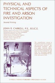 PHYSICAL AND TECHNICAL ASPECTS OF FIRE AND ARSON INVESTIGATION. (2nd Ptg.)