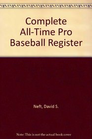 Complete All-Time Pro Baseball Register