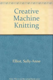 Creative Machine Knitting