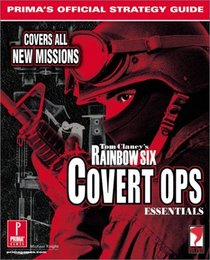 Tom Clancy's Rainbow Six: Covert Operations Essentials : Prima's Official Strategy Guide (Prima's Official Strategy Guides)